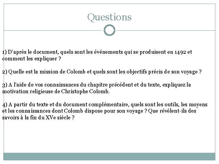 Questions 1) D’après le document, quels sont les événements qui se produisent en 1492