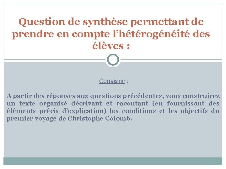 Question de synthèse permettant de prendre en compte l’hétérogénéité des élèves : Consigne :
