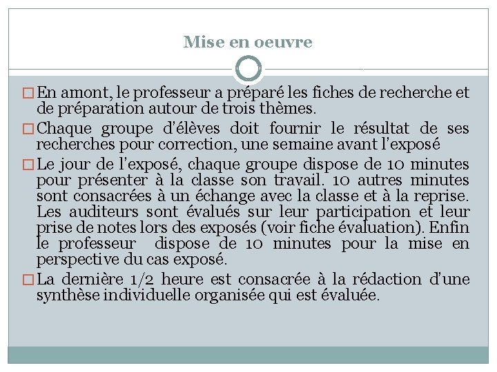 Mise en oeuvre � En amont, le professeur a préparé les fiches de recherche