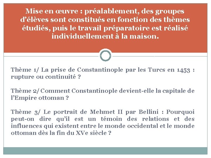 Mise en œuvre : préalablement, des groupes d’élèves sont constitués en fonction des thèmes