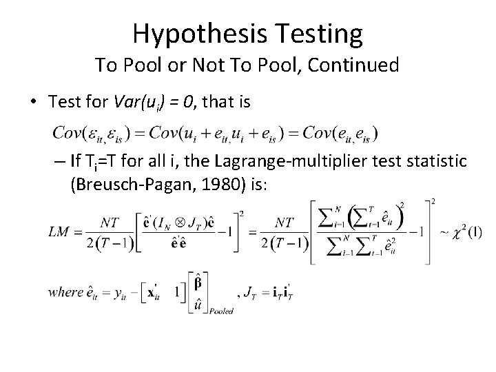 Hypothesis Testing To Pool or Not To Pool, Continued • Test for Var(ui) =