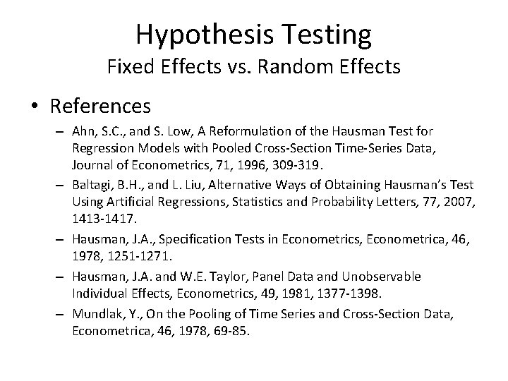 Hypothesis Testing Fixed Effects vs. Random Effects • References – Ahn, S. C. ,