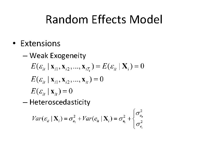 Random Effects Model • Extensions – Weak Exogeneity – Heteroscedasticity 