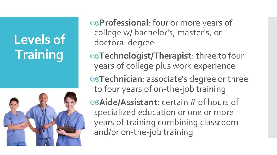 Levels of Training Professional: four or more years of college w/ bachelor's, master's, or