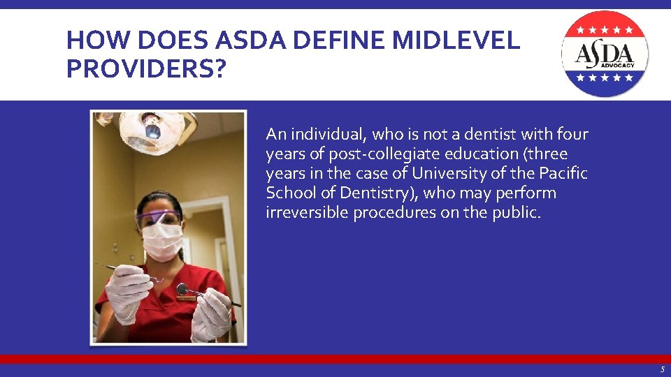 HOW DOES ASDA DEFINE MIDLEVEL PROVIDERS? An individual, who is not a dentist with