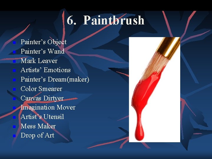 6. Paintbrush n n n Painter’s Object Painter’s Wand Mark Leaver Artists’ Emotions Painter’s