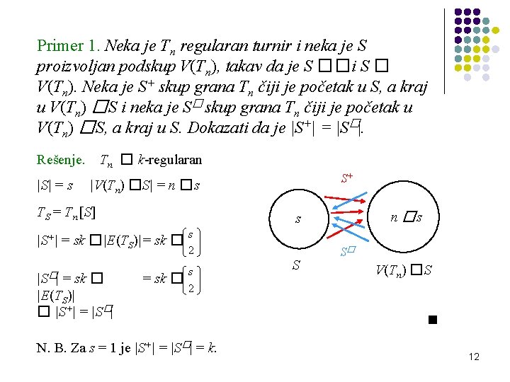 Primer 1. Neka je Tn regularan turnir i neka je S proizvoljan podskup V(Tn),