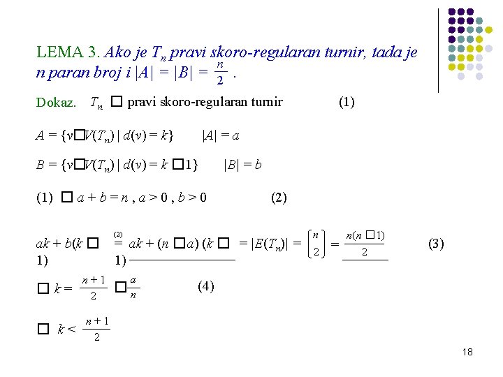 LEMA 3. Ako je Tn pravi skoro-regularan turnir, tada je n n paran broj