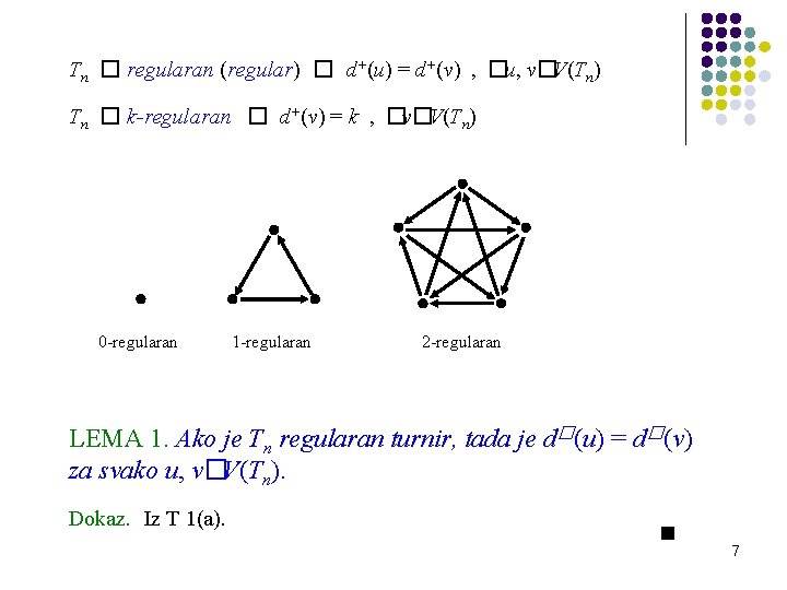 Tn � regularan (regular) � d+(u) = d+(v) , �u, v�V(Tn) Tn � k-regularan