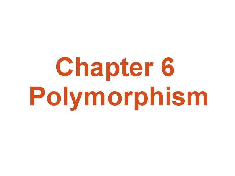 Chapter 6 Polymorphism 