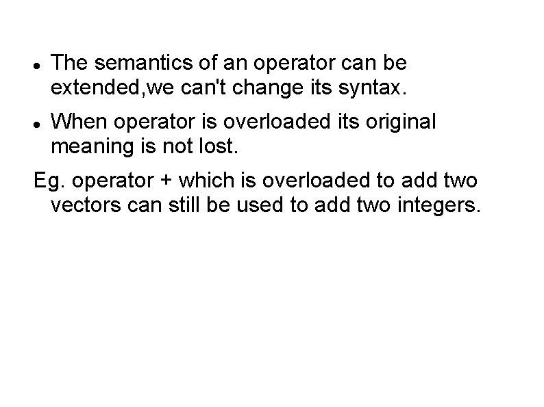  The semantics of an operator can be extended, we can't change its syntax.