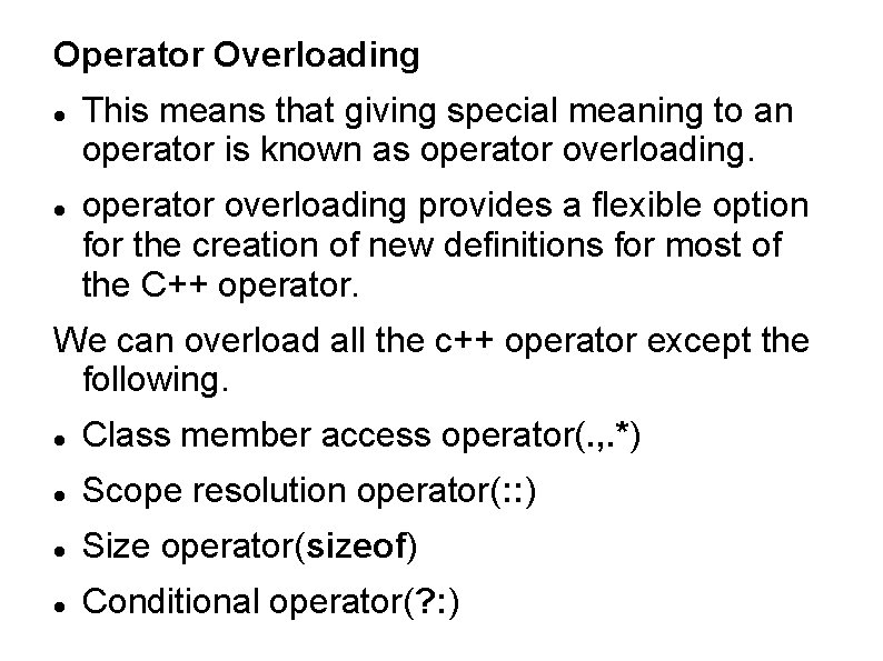 Operator Overloading This means that giving special meaning to an operator is known as