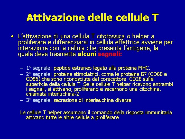 Attivazione delle cellule T • L’attivazione di una cellula T citotossica o helper a