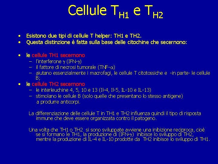 Cellule TH 1 e TH 2 • • Esistono due tipi di cellule T