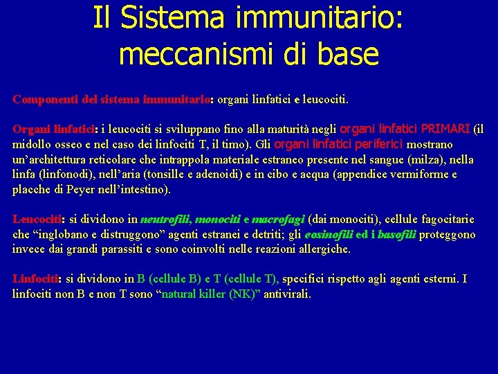 Il Sistema immunitario: meccanismi di base Componenti del sistema immunitario: organi linfatici e leucociti.