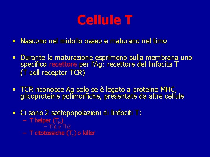 Cellule T • Nascono nel midollo osseo e maturano nel timo • Durante la