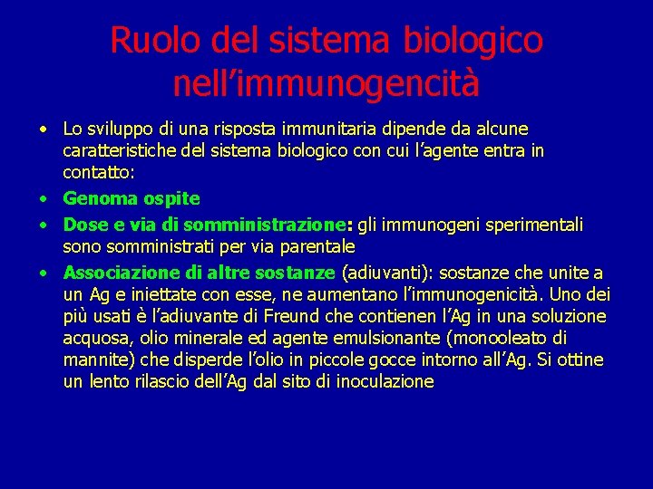 Ruolo del sistema biologico nell’immunogencità • Lo sviluppo di una risposta immunitaria dipende da