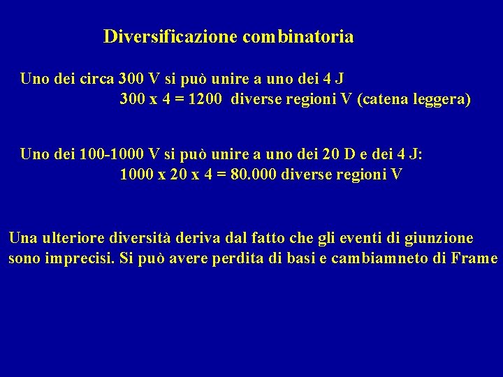 Diversificazione combinatoria Uno dei circa 300 V si può unire a uno dei 4