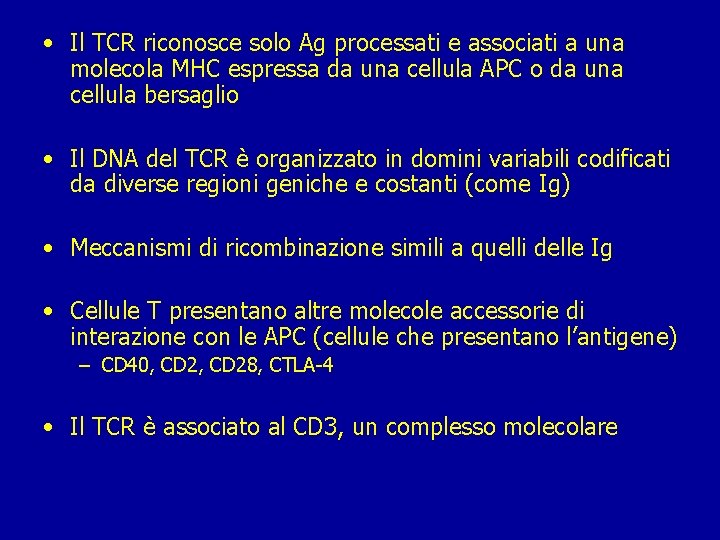  • Il TCR riconosce solo Ag processati e associati a una molecola MHC