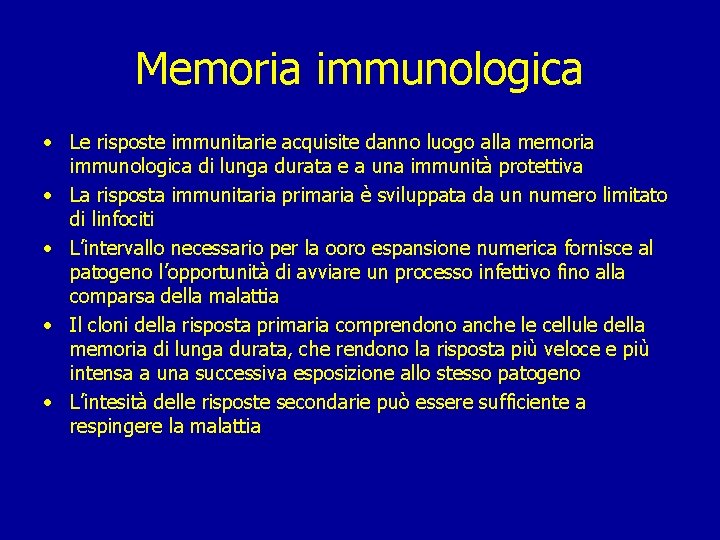 Memoria immunologica • Le risposte immunitarie acquisite danno luogo alla memoria immunologica di lunga