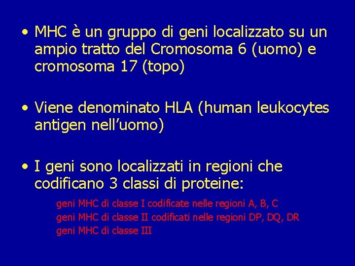  • MHC è un gruppo di geni localizzato su un ampio tratto del