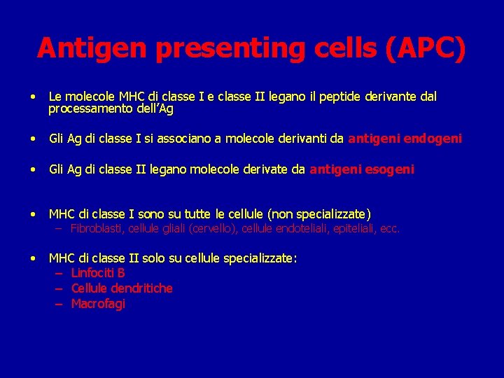 Antigen presenting cells (APC) • Le molecole MHC di classe I e classe II