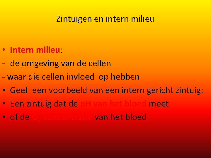 Zintuigen en intern milieu • Intern milieu: - de omgeving van de cellen - Zintuigen en intern milieu • Intern milieu: - de omgeving van de cellen -