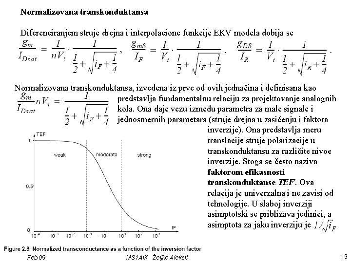 Normalizovana transkonduktansa Diferenciranjem struje drejna i interpolacione funkcije EKV modela dobija se Normalizovana transkonduktansa,