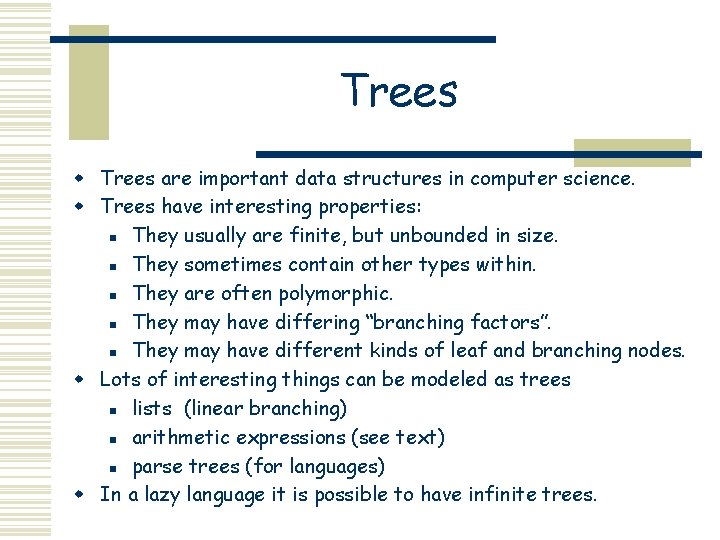 Trees w Trees are important data structures in computer science. w Trees have interesting