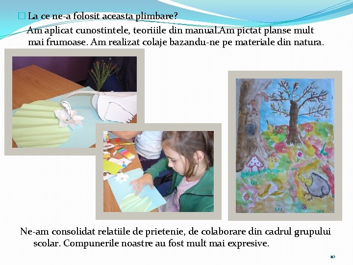 � La ce ne-a folosit aceasta plimbare? Am aplicat cunostintele, teoriiile din manual. Am