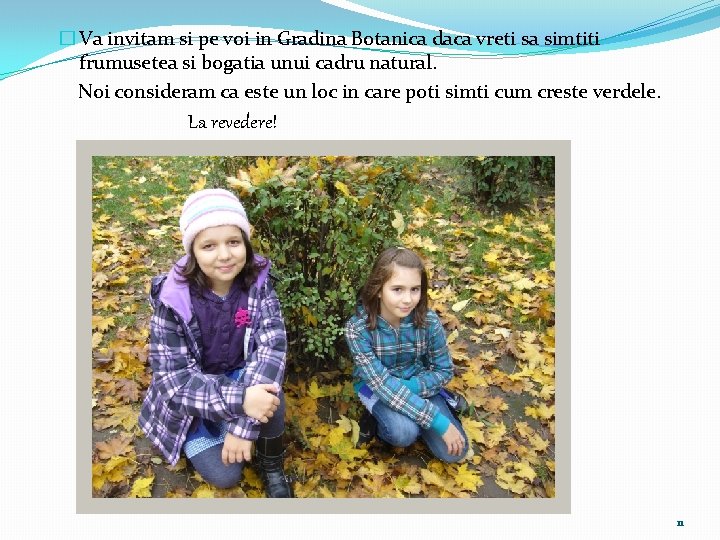 � Va invitam si pe voi in Gradina Botanica daca vreti sa simtiti frumusetea