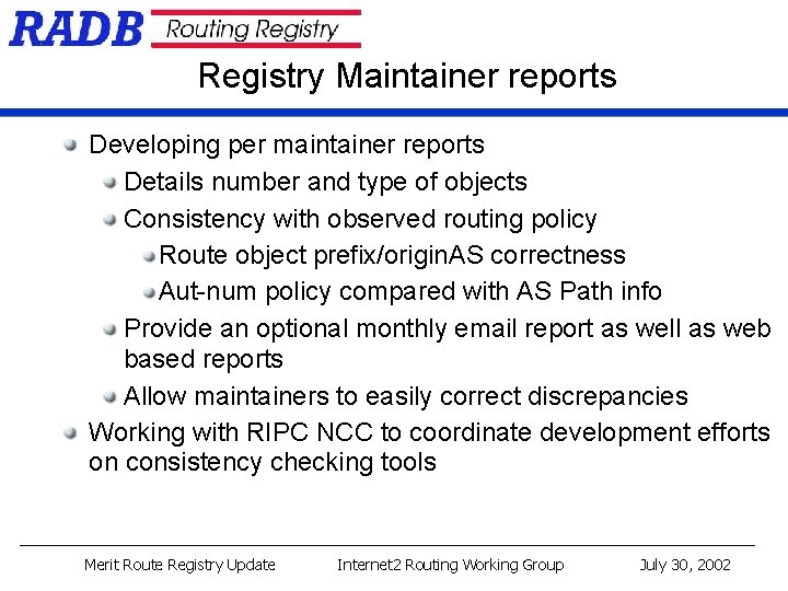 Registry Maintainer reports Developing per maintainer reports Details number and type of objects Consistency Registry Maintainer reports Developing per maintainer reports Details number and type of objects Consistency