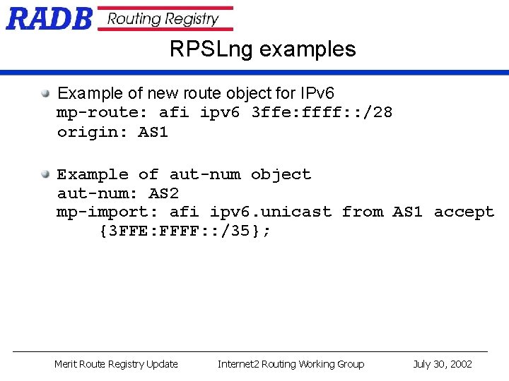 RPSLng examples Example of new route object for IPv 6 mp-route: afi ipv 6 RPSLng examples Example of new route object for IPv 6 mp-route: afi ipv 6