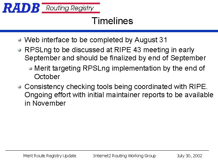 Timelines Web interface to be completed by August 31 RPSLng to be discussed at Timelines Web interface to be completed by August 31 RPSLng to be discussed at