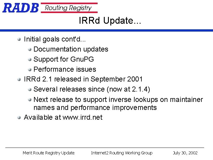 IRRd Update. . . Initial goals cont'd. . . Documentation updates Support for Gnu. IRRd Update. . . Initial goals cont'd. . . Documentation updates Support for Gnu.