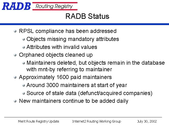 RADB Status RPSL compliance has been addressed Objects missing mandatory attributes Attributes with invalid RADB Status RPSL compliance has been addressed Objects missing mandatory attributes Attributes with invalid