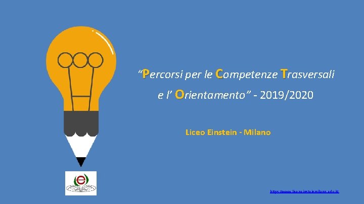 “Percorsi per le Competenze Trasversali e l’ Orientamento” - 2019/2020 Liceo Einstein - Milano
