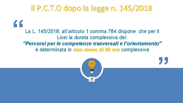 Il P. C. T. O dopo la legge n. 145/2018 “ La L. 145/2018,