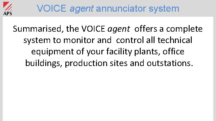 VOICE agent annunciator system Summarised, the VOICE agent offers a complete system to monitor