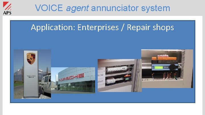 VOICE agent annunciator system Application: Enterprises / Repair shops 