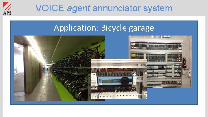 VOICE agent annunciator system Application: Bicycle garage 