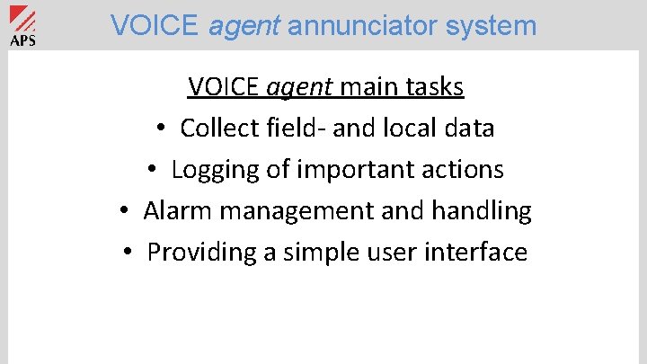 VOICE agent annunciator system VOICE agent main tasks • Collect field- and local data