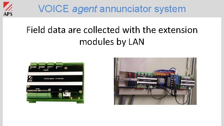 VOICE agent annunciator system Field data are collected with the extension modules by LAN