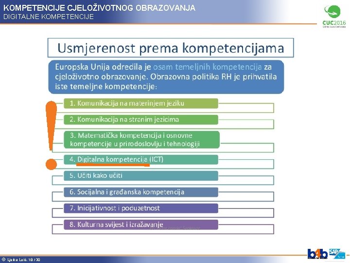 KOMPETENCIJE CJELOŽIVOTNOG OBRAZOVANJA DIGITALNE KOMPETENCIJE ! ã Ljerka Luić, 18 / 30 