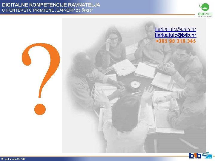 DIGITALNE KOMPETENCIJE RAVNATELJA U KONTEKSTU PRIMJENE „SAP-ERP za škole” ? ã Ljerka Luić, 27