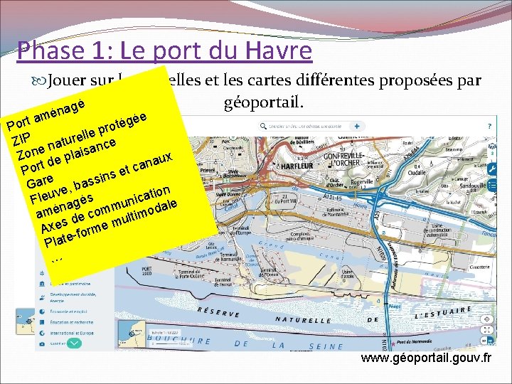 Phase 1: Le port du Havre Jouer sur les échelles et les cartes différentes