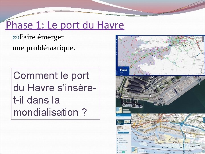 Phase 1: Le port du Havre Faire émerger une problématique. Comment le port du