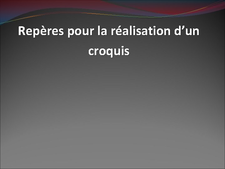 Repères pour la réalisation d’un croquis 