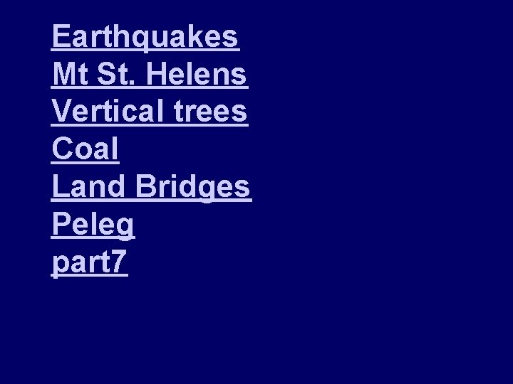 Earthquakes Mt St. Helens Vertical trees Coal Land Bridges Peleg part 7 