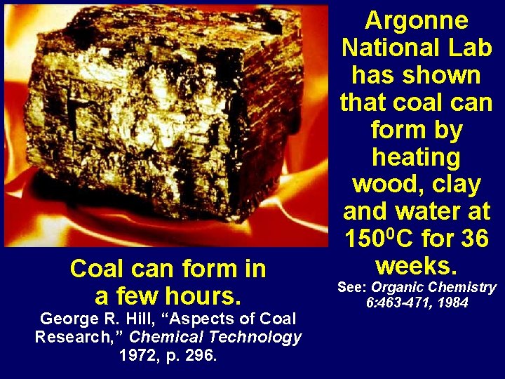 Coal can form in a few hours. George R. Hill, “Aspects of Coal Research,